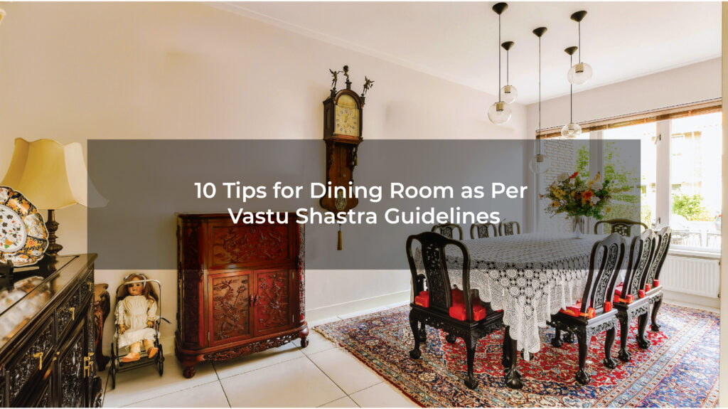 10 Tips for Dining Room as Per Vastu Shastra
