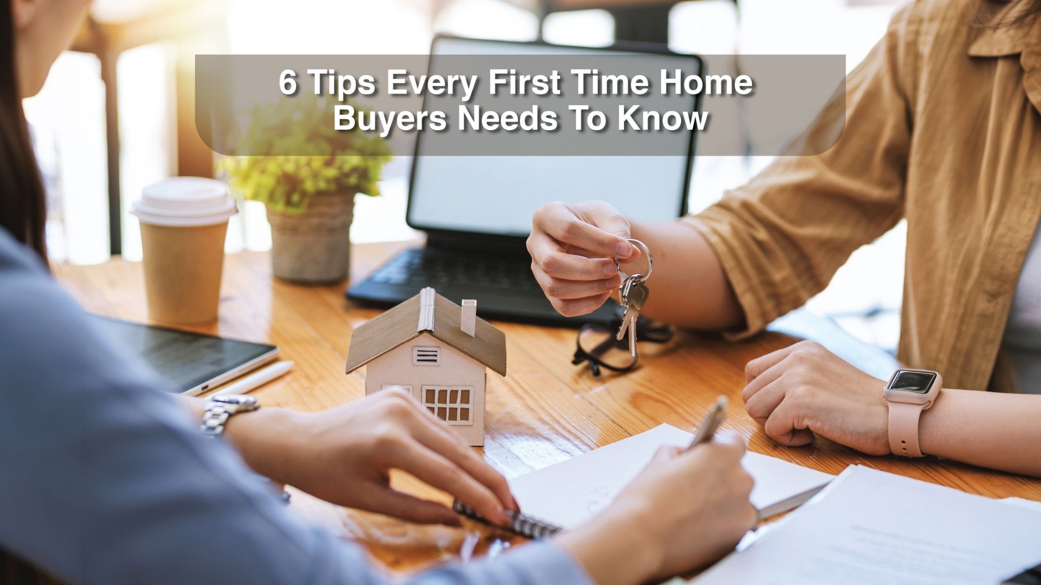 6 Tips for first time home buyers