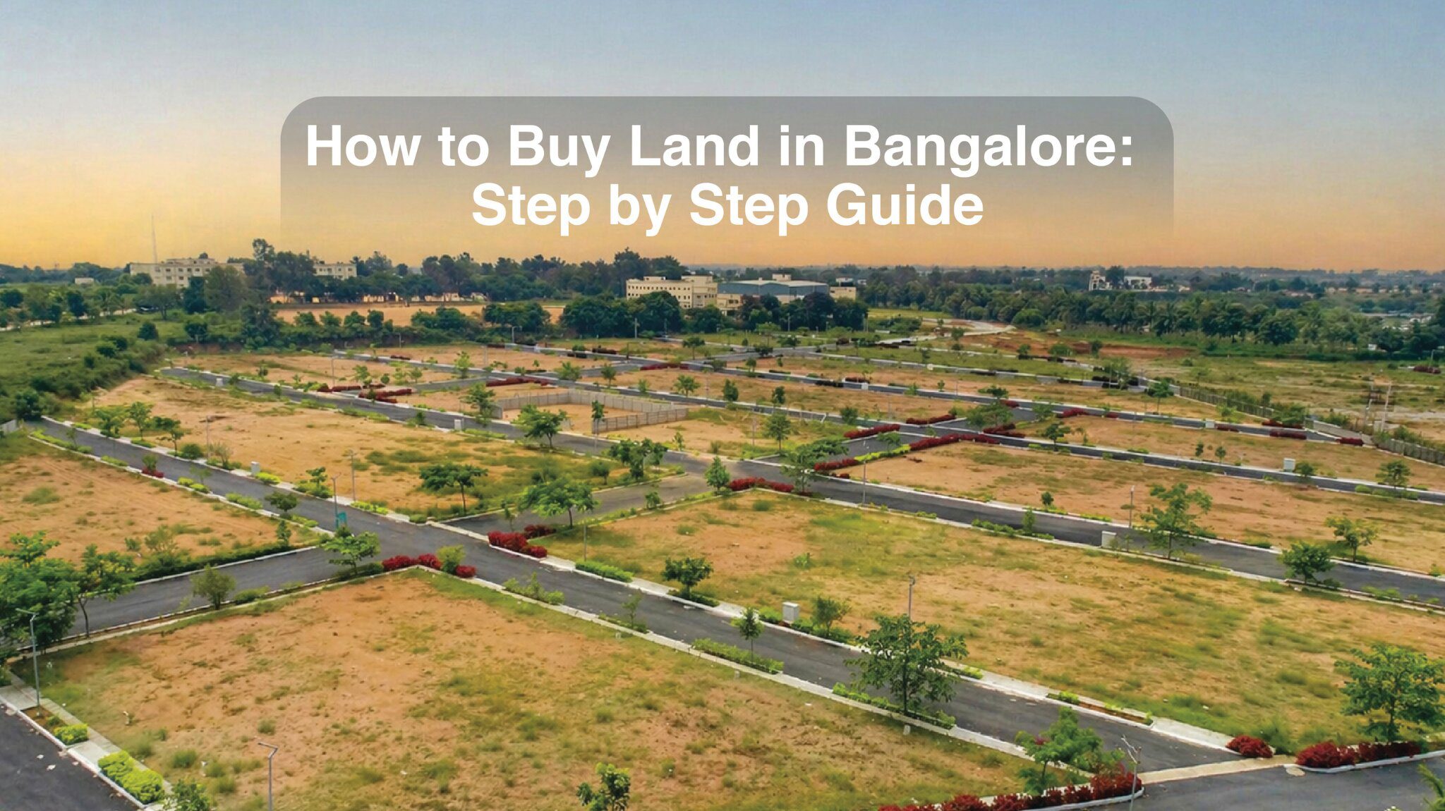Buying Land in Bangalore Complete Guide