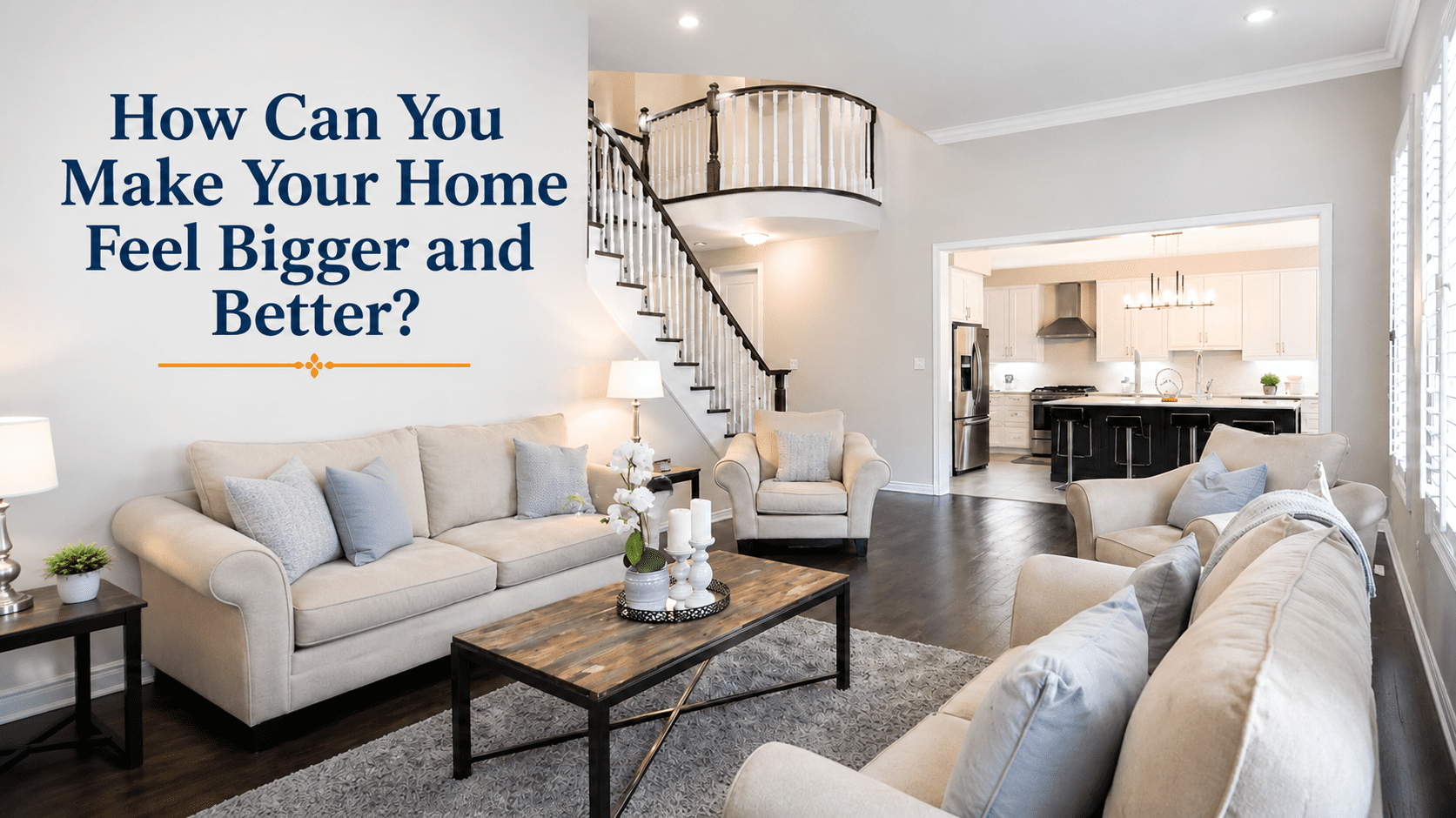 Make Your Home Feel Bigger and Better
